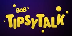 Bob’s TipsyTalk App