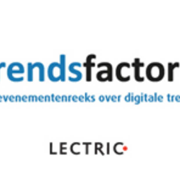 LECTRIC organiseert Trendsfactory 2014 [Adv]